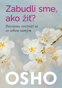 Zabudli sme, ako žiť